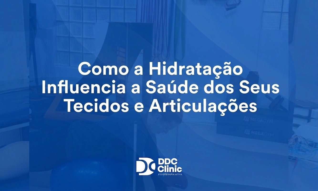 Como a Hidratação Influencia a Saúde dos Seus Tecidos e Articulações faz com essa