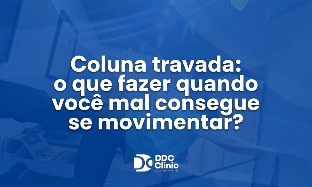 Coluna travada o que fazer quando você mal consegue se movimentar