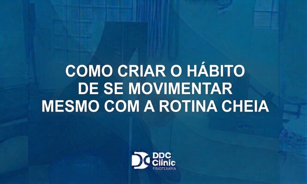 Como Criar o Hábito de Se Movimentar Mesmo com a Rotina Cheia