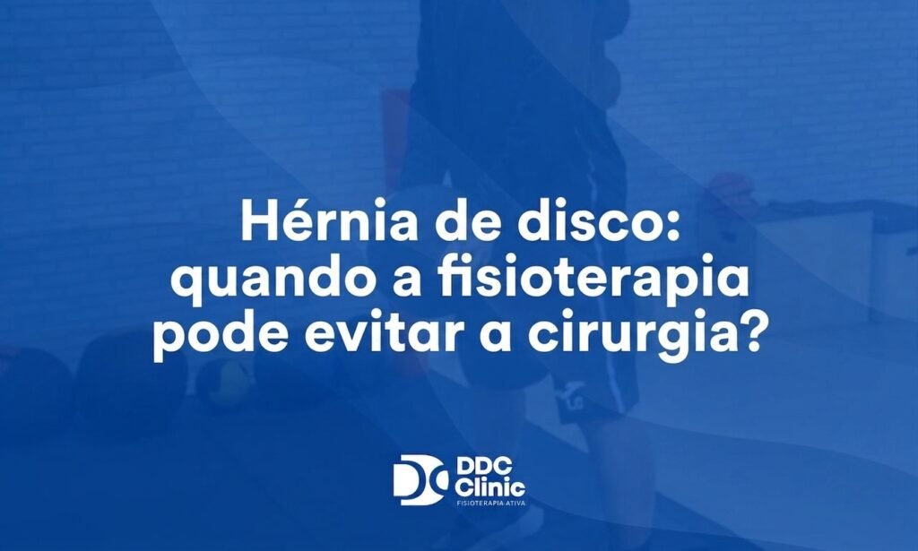 Hérnia de disco quando a fisioterapia pode evitar a cirurgia