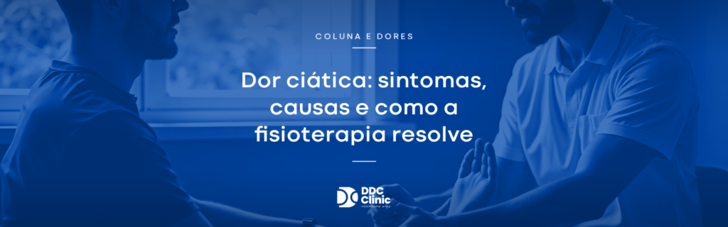 Dor ciática: sintomas, causas e como a fisioterapia trata sem cirurgia