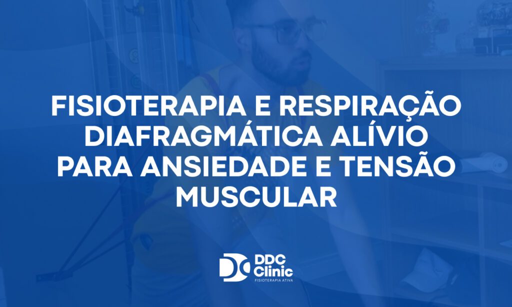Fisioterapia e respiração diafragmática alívio para ansiedade e tensão muscular