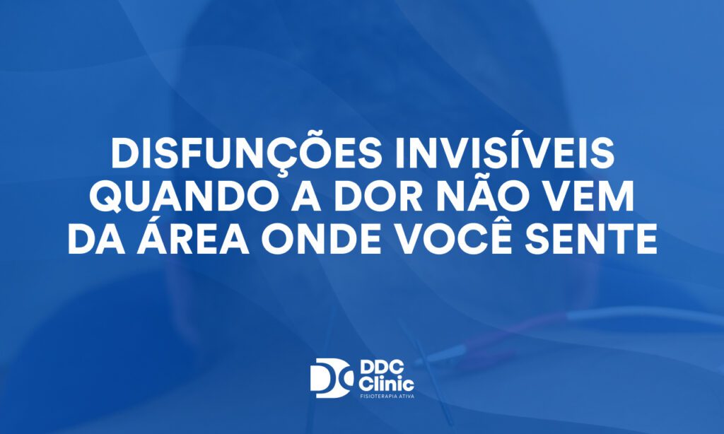 Disfunções invisíveis quando a dor não vem da área onde você sente