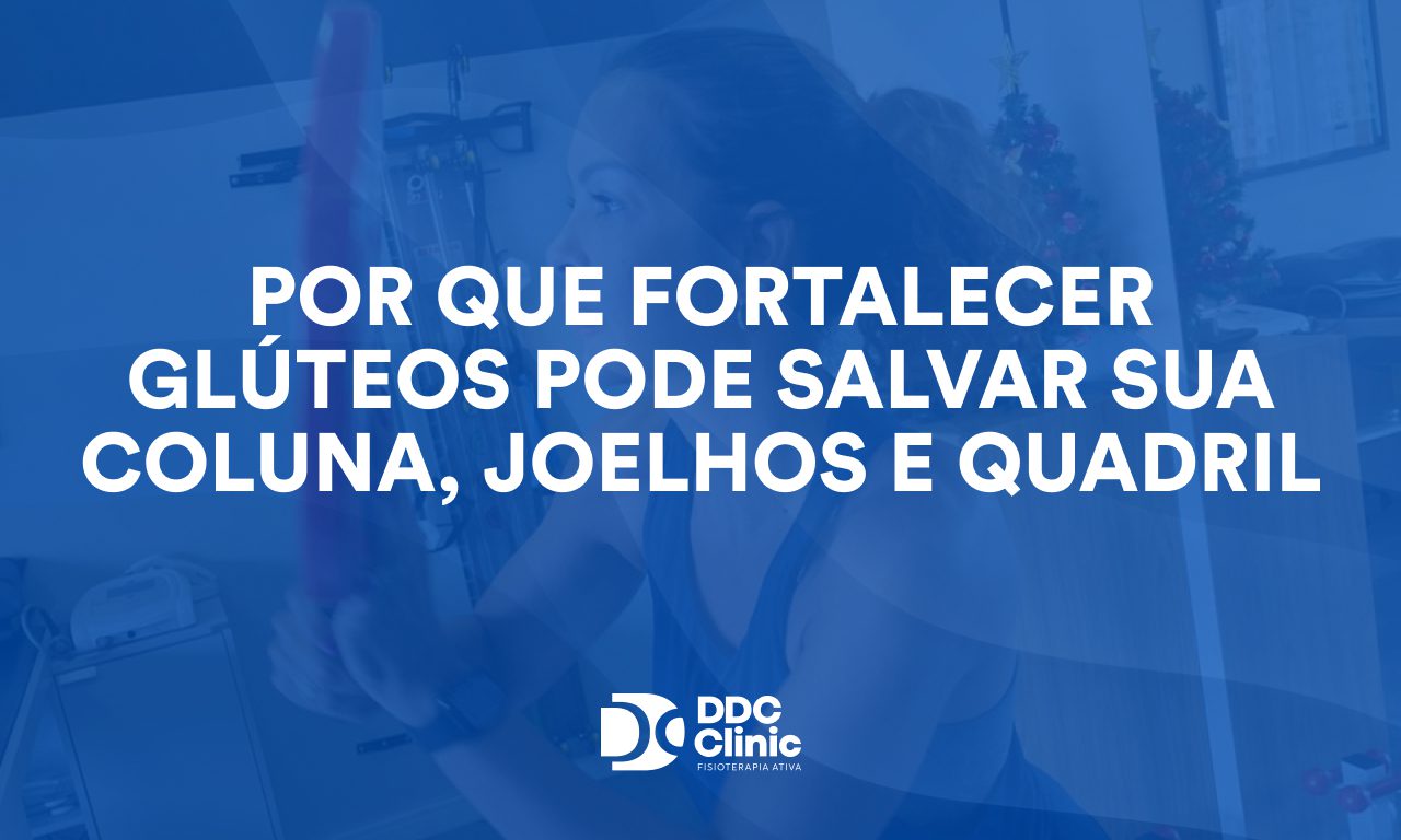 Por que fortalecer glúteos pode salvar sua coluna, joelhos e quadril