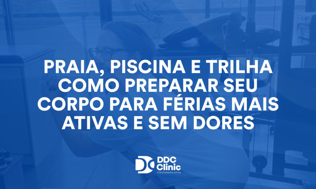 Praia, piscina e trilha Como preparar seu corpo para férias mais ativas e sem dores
