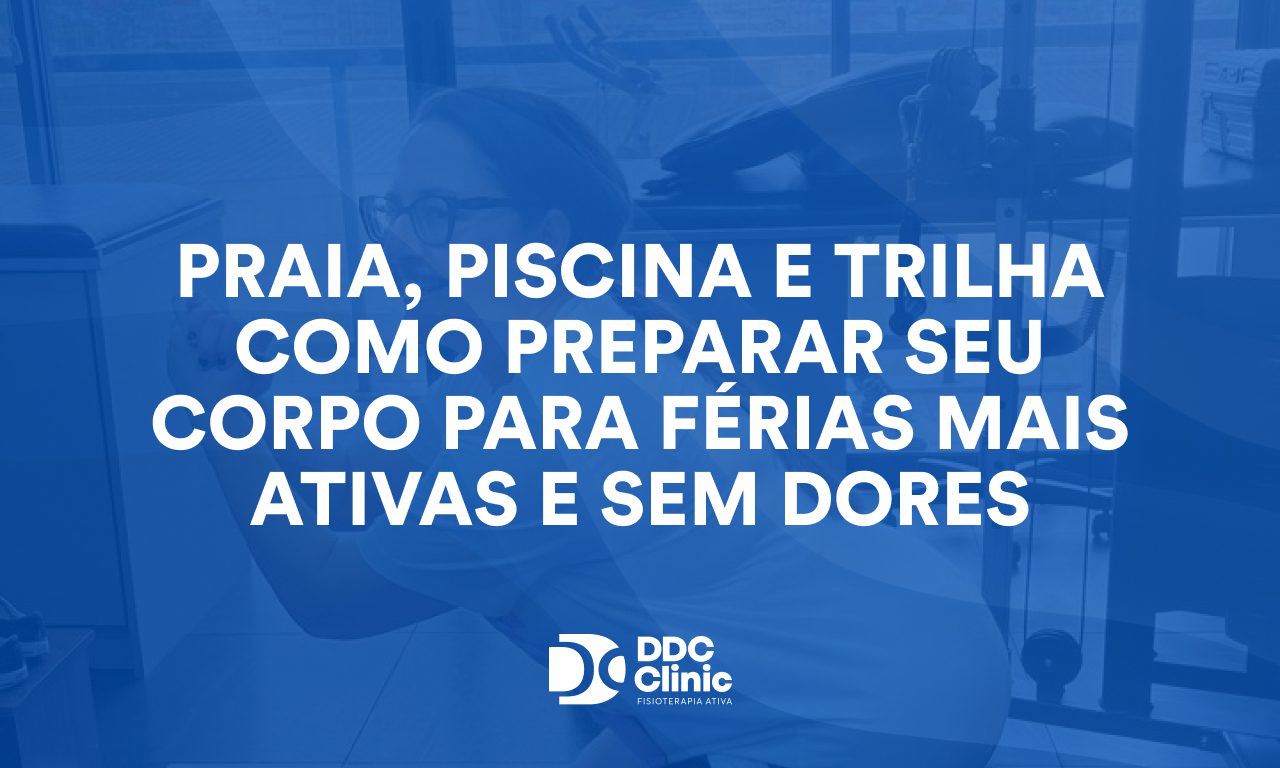 Praia, piscina e trilha Como preparar seu corpo para férias mais ativas e sem dores