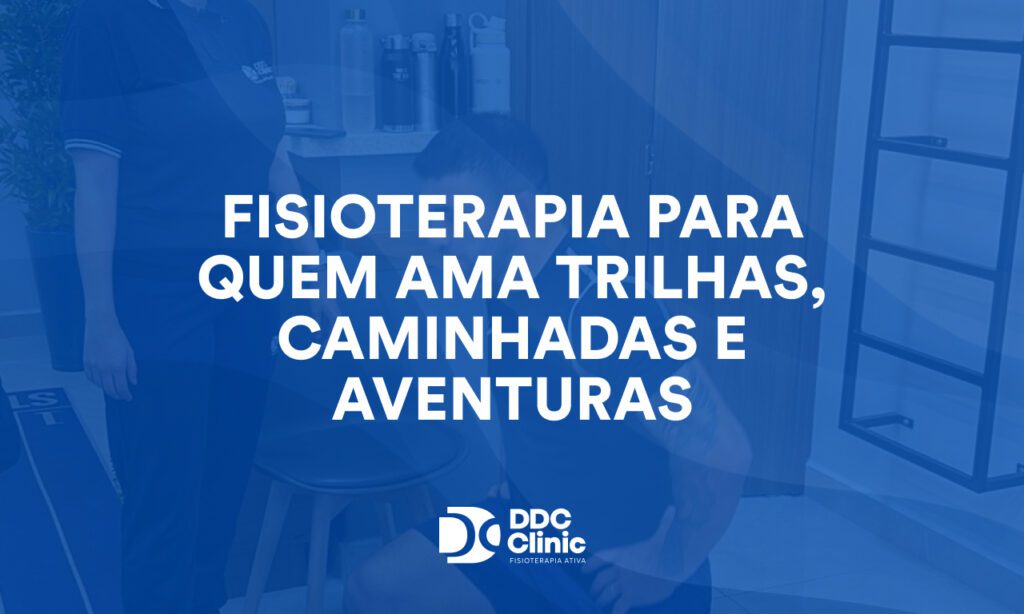 Fisioterapia para quem ama trilhas, caminhadas e aventuras