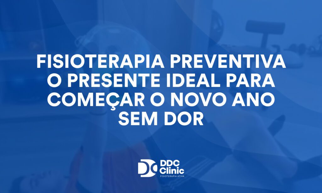 Fisioterapia preventiva o presente ideal para começar o novo ano sem dor