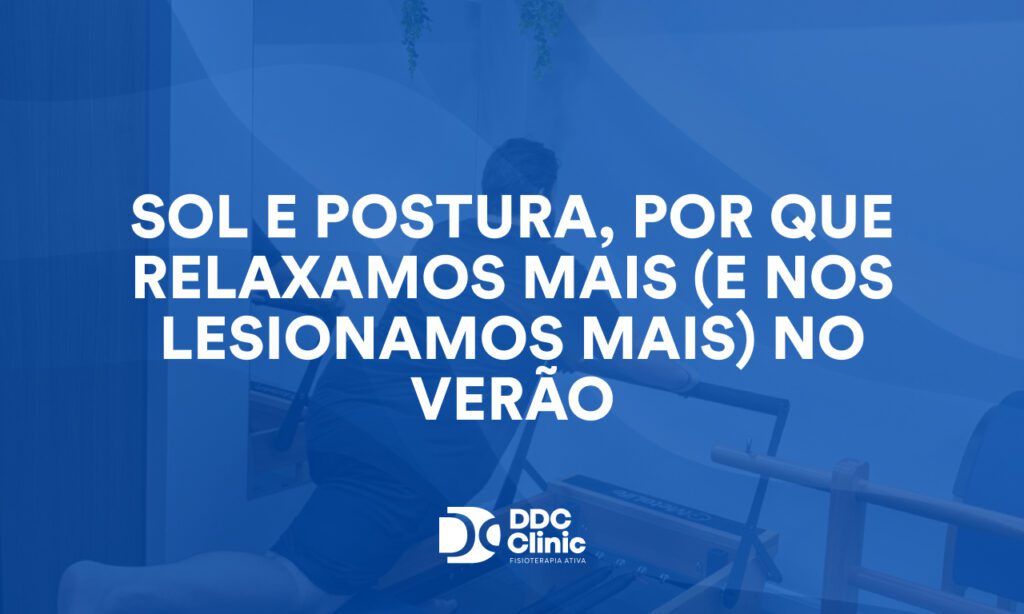 Sol e postura: por que relaxamos mais (e nos lesionamos mais) no verão e como a fisioterapia pode ajudar