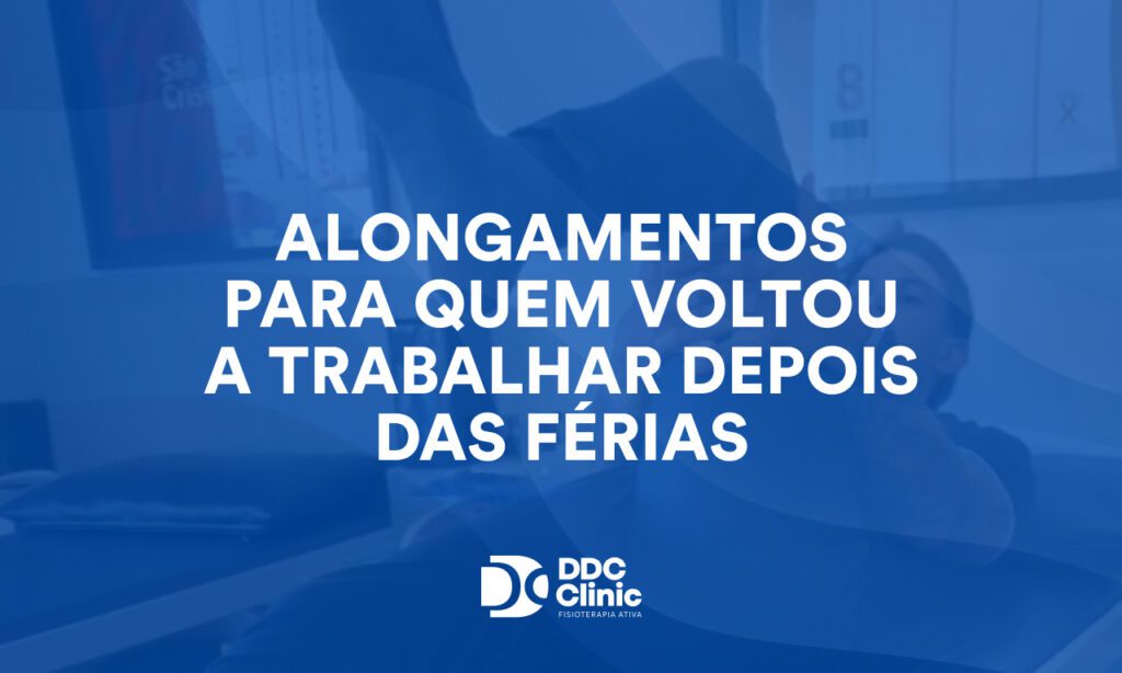 Alongamentos para quem voltou a trabalhar depois das férias