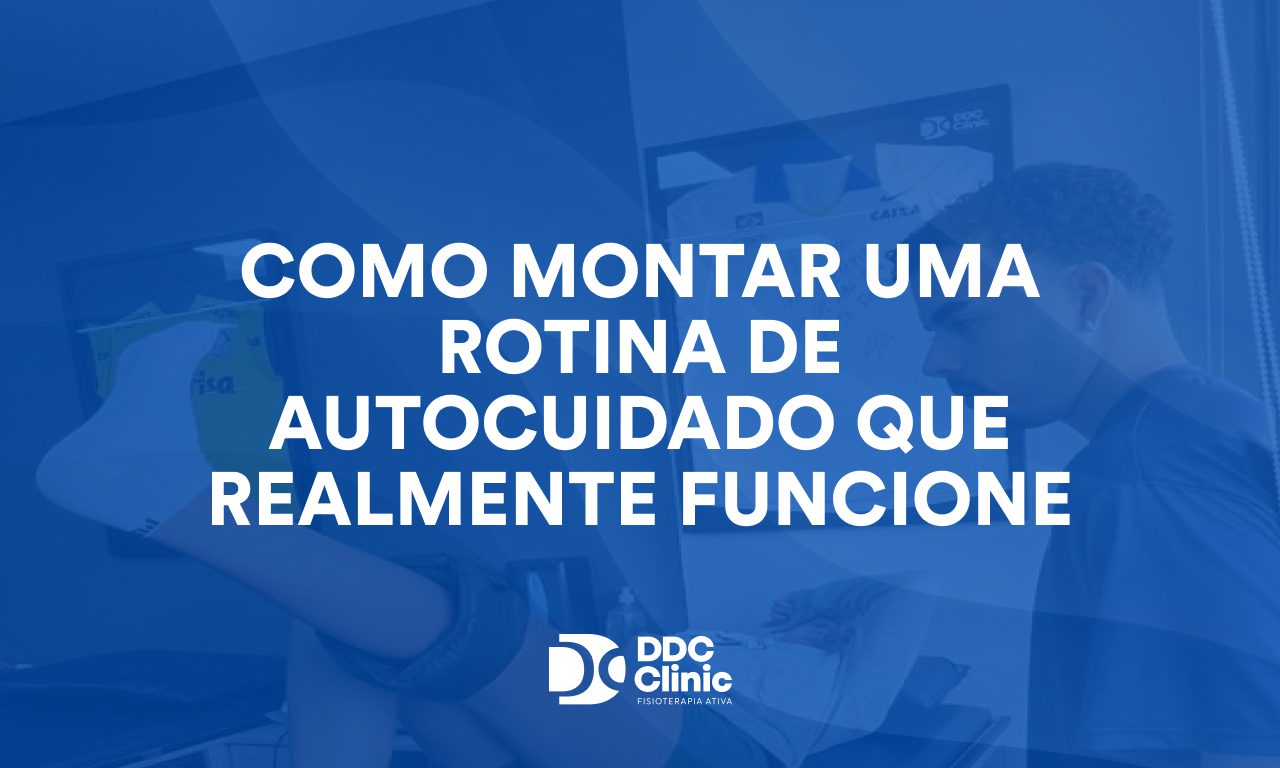 Como montar uma rotina de autocuidado que realmente funcione