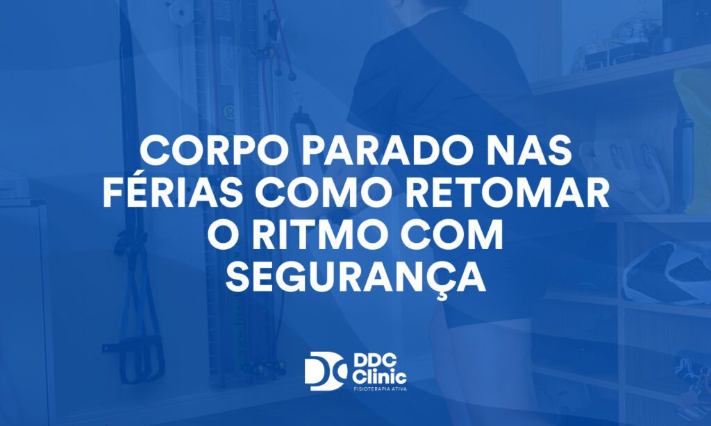 Corpo parado nas férias Como retomar o ritmo com segurança