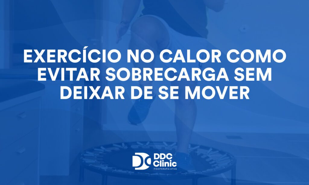 Exercício no calor como evitar sobrecarga sem deixar de se mover