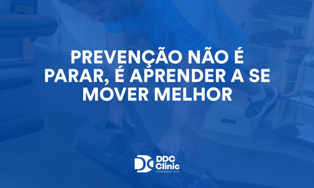 Prevenção não é parar, é aprender a se mover melhor