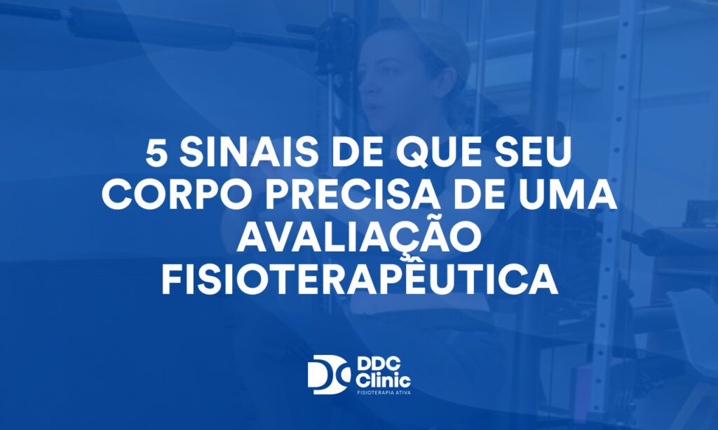 5 Sinais de Que Seu Corpo Precisa de Uma Avaliação Fisioterapêutica