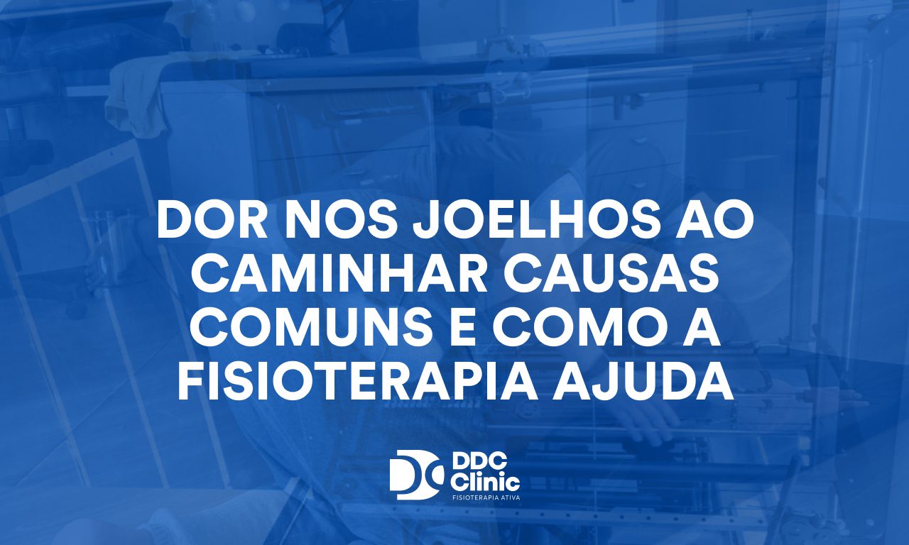 Dor nos joelhos ao caminhar: causas comuns e como a fisioterapia ajuda a recuperar sua mobilidade