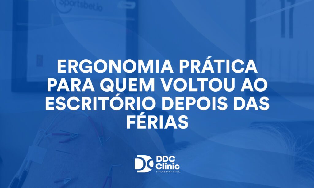 Ergonomia prática para quem voltou ao escritório depois das férias: Guia Completo
