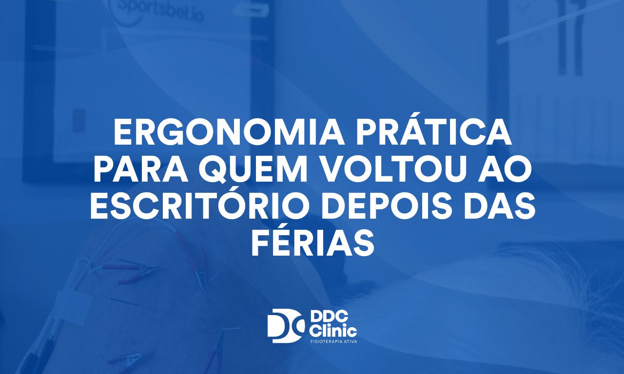 Ergonomia prática para quem voltou ao escritório depois das férias: Guia Completo